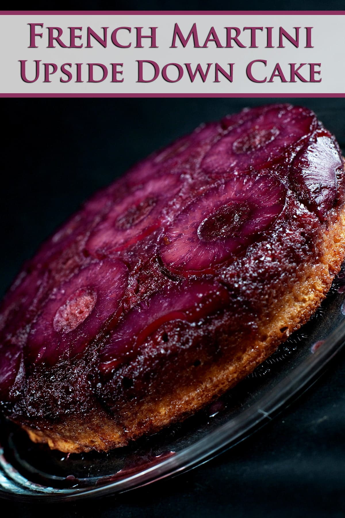 French Martini Upside Down Cake - A round pineapple upside down cake, with a VERY purple top.