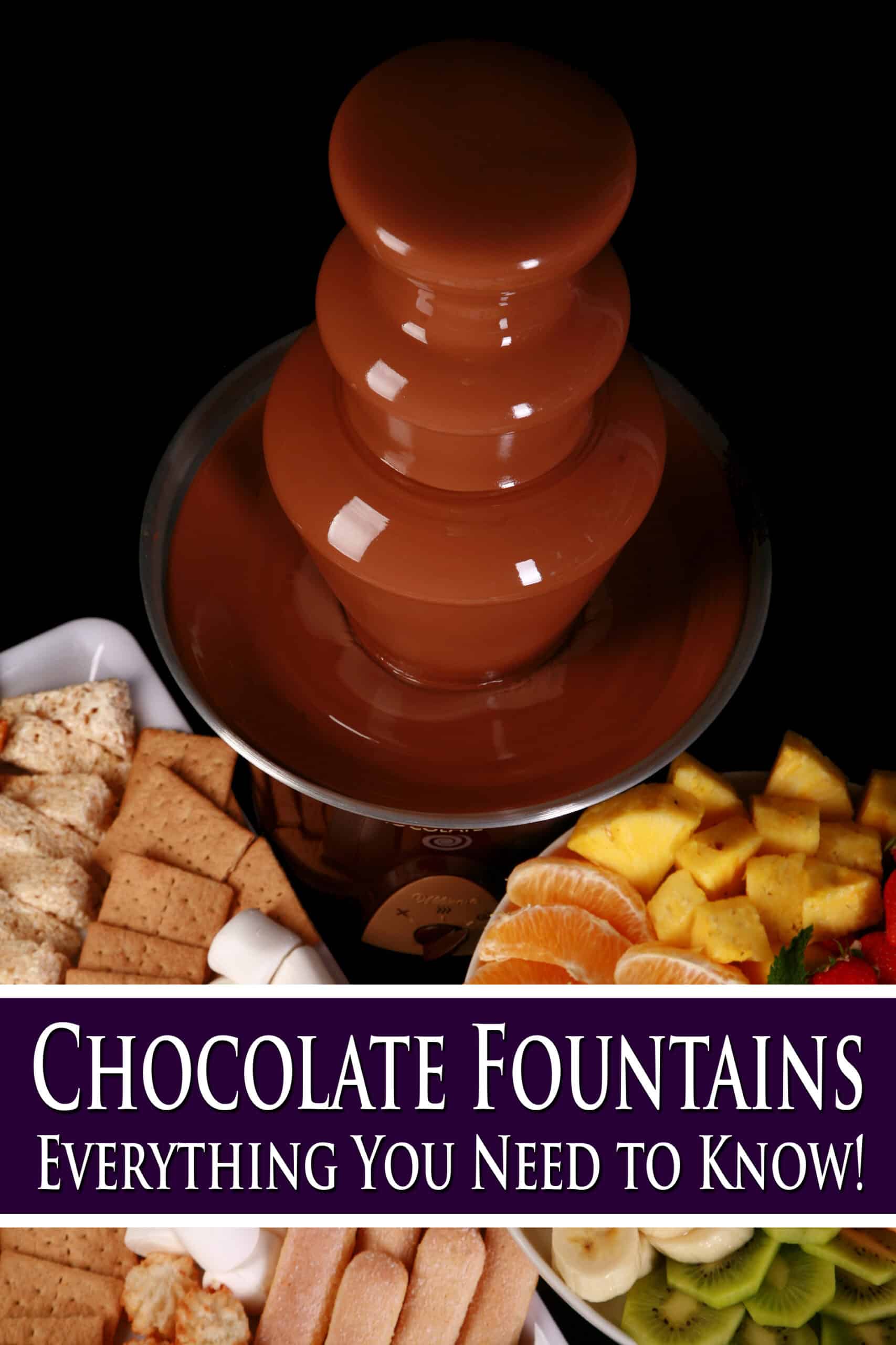 A chocolate fountain with trays of cookies and fruit in front of it.  Overlaid text says chocolate fountains, everything you need to know.