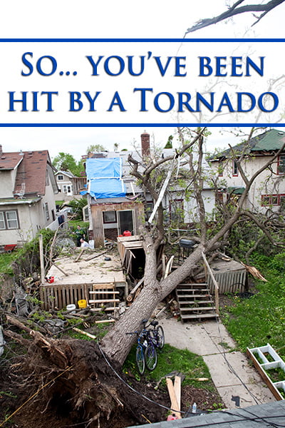 So you've been hit by a tornado