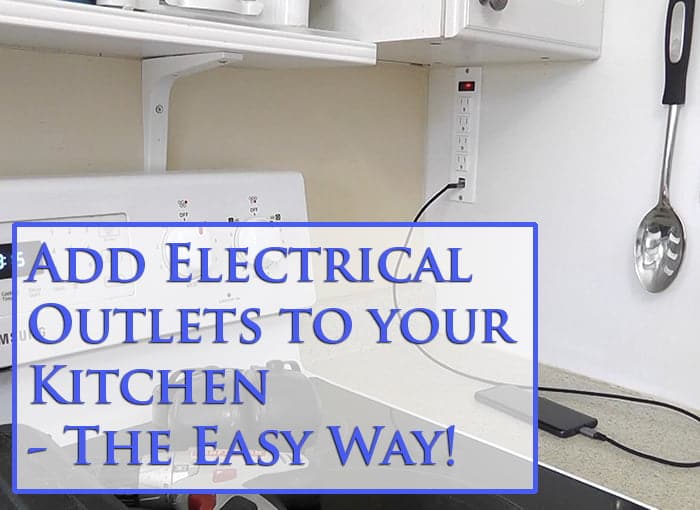 Add Electrical Outlets to your Kitchen - The Easy Way!