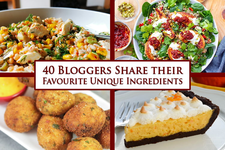 4 images of various types of food, with "40 Bloggers Share Their Favourite Unique Ingredients" written over it.