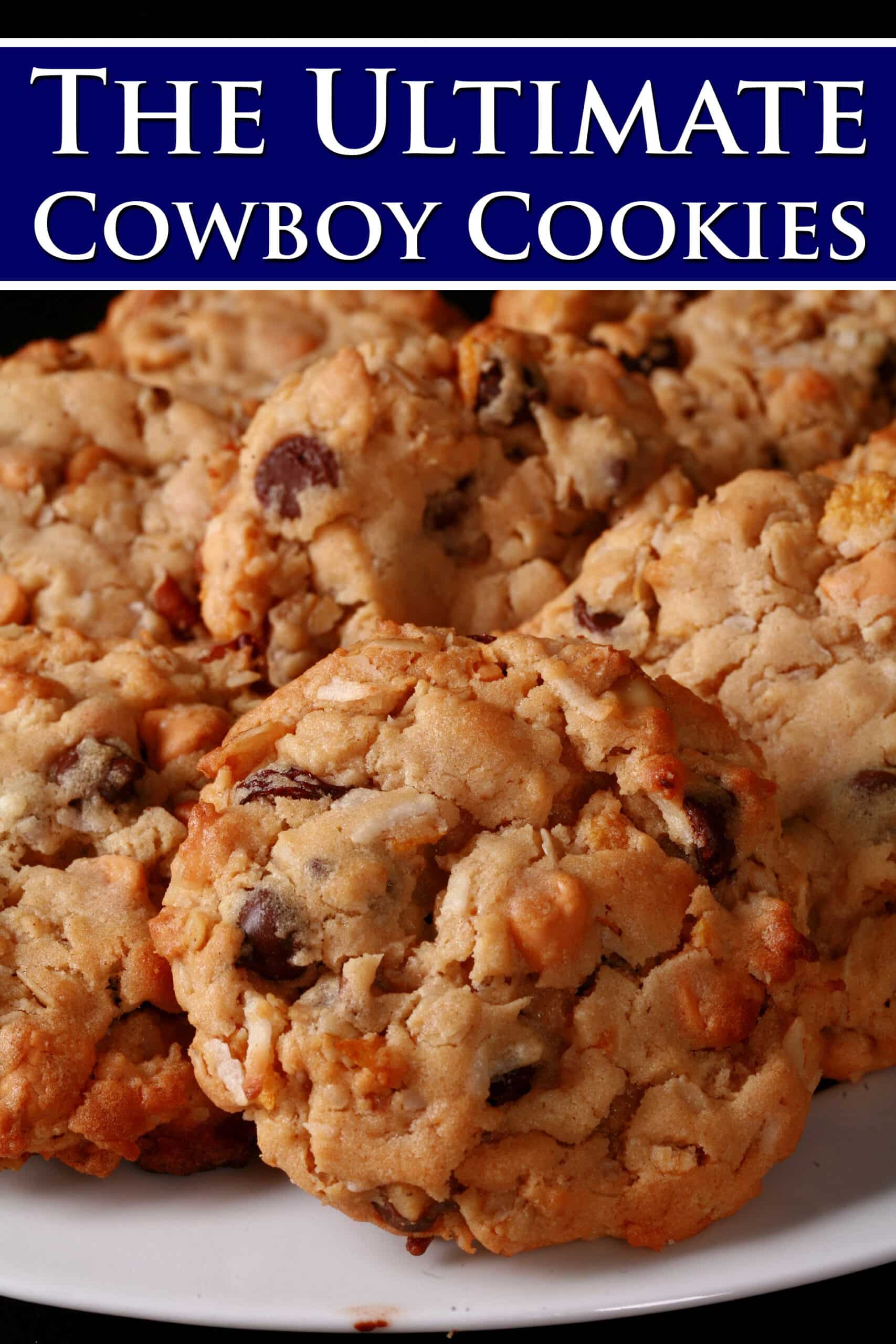 A plate of everything but the kitchen sink cookies. Overlaid text says ultimate cowboy cookies.