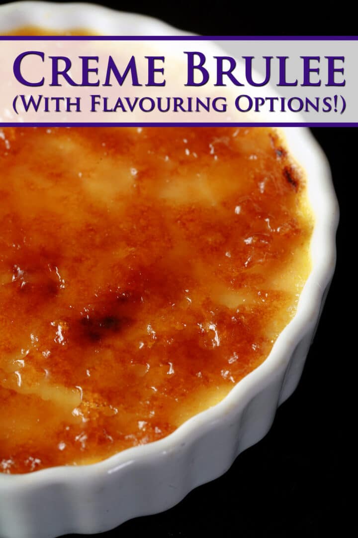 Easy Creme Brulee [With Flavor Options!] - Celebration Generation