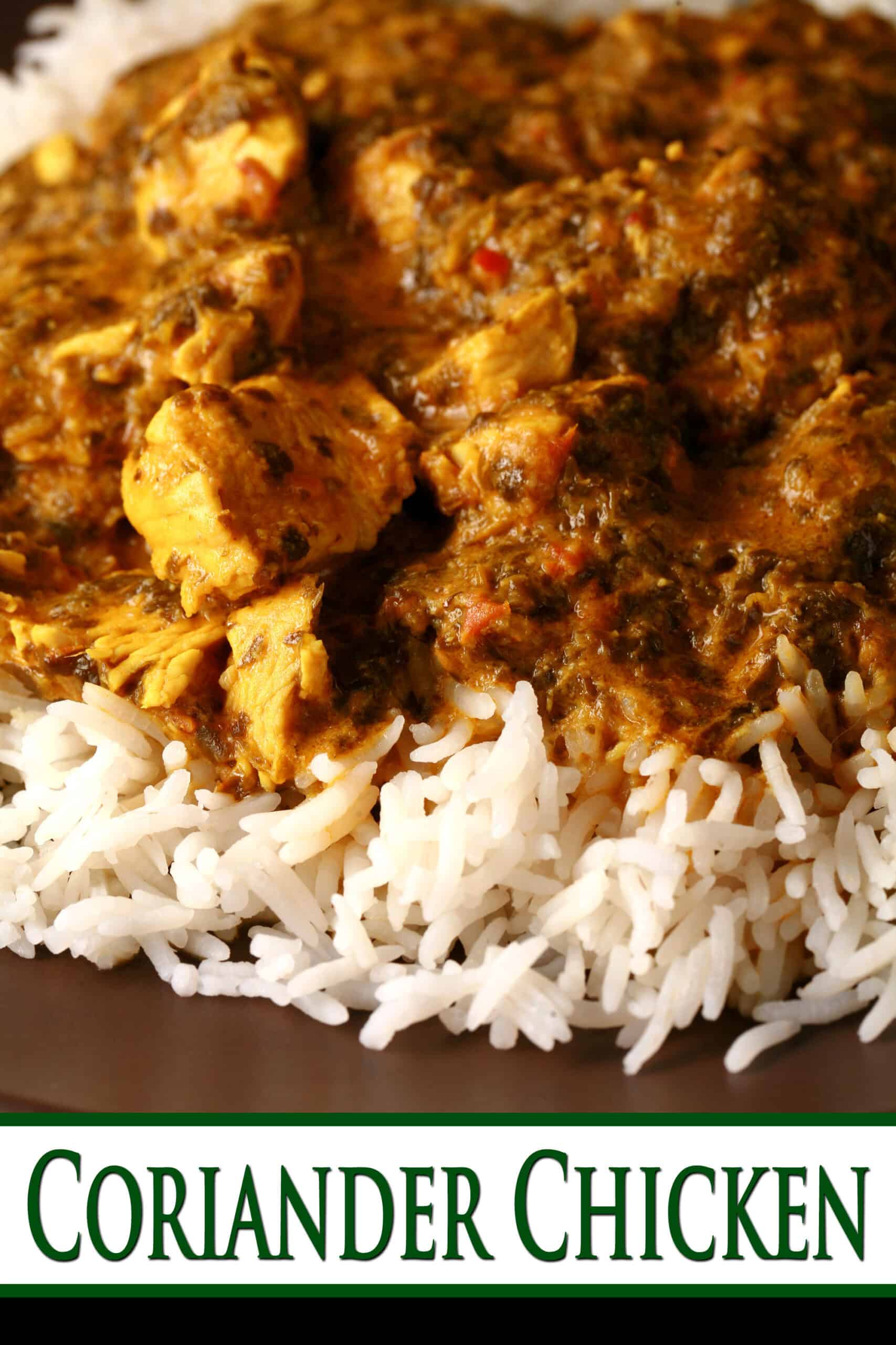 A plate of cilantro chicken curry, served over basmati rice.  Overlaid text says coridander chicken.