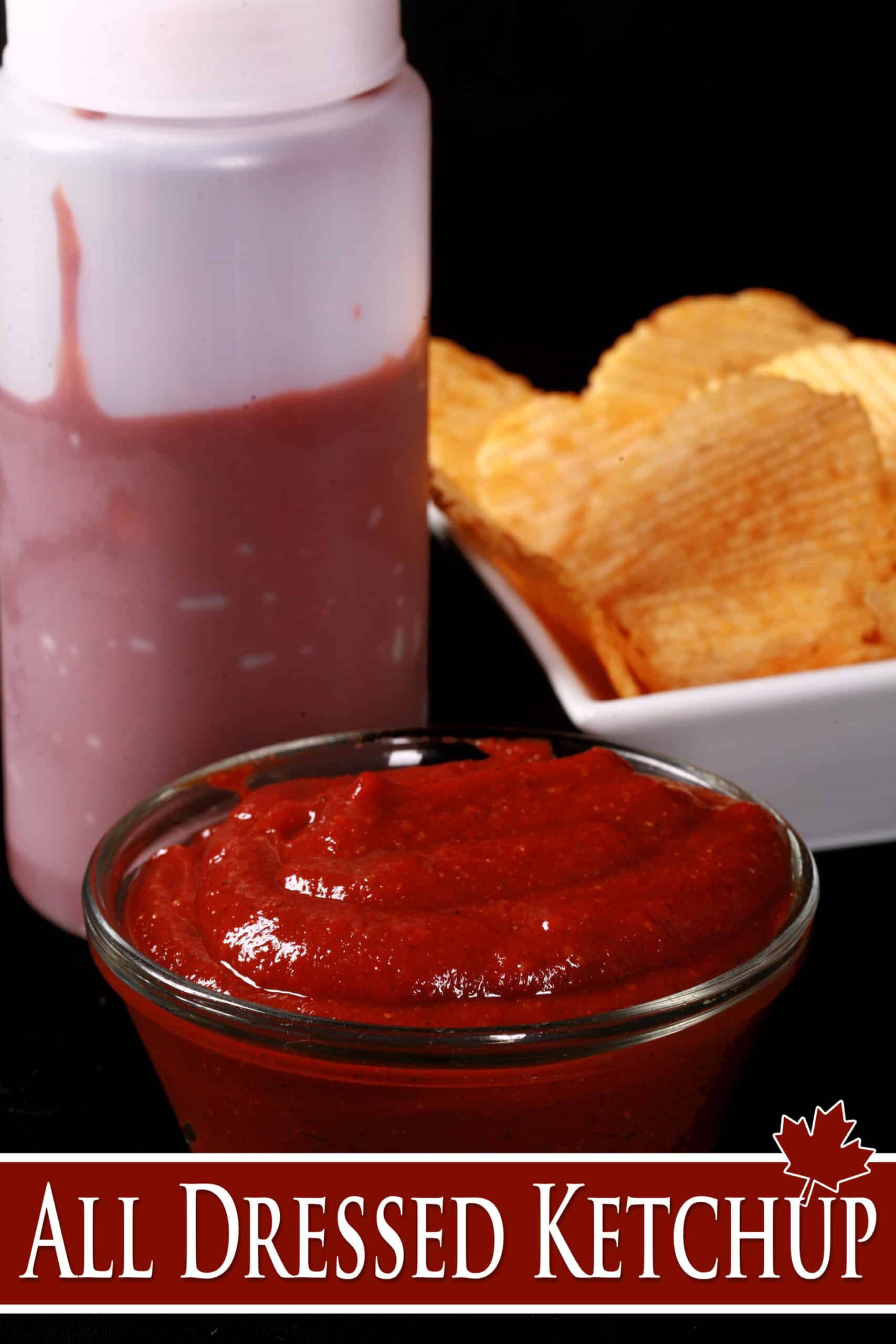 A bowl of all dressed flavoured ketchup, in front of a bowl of all dressed chips and a bottle of ketchup.  Overlaid text says all dressed ketchup.