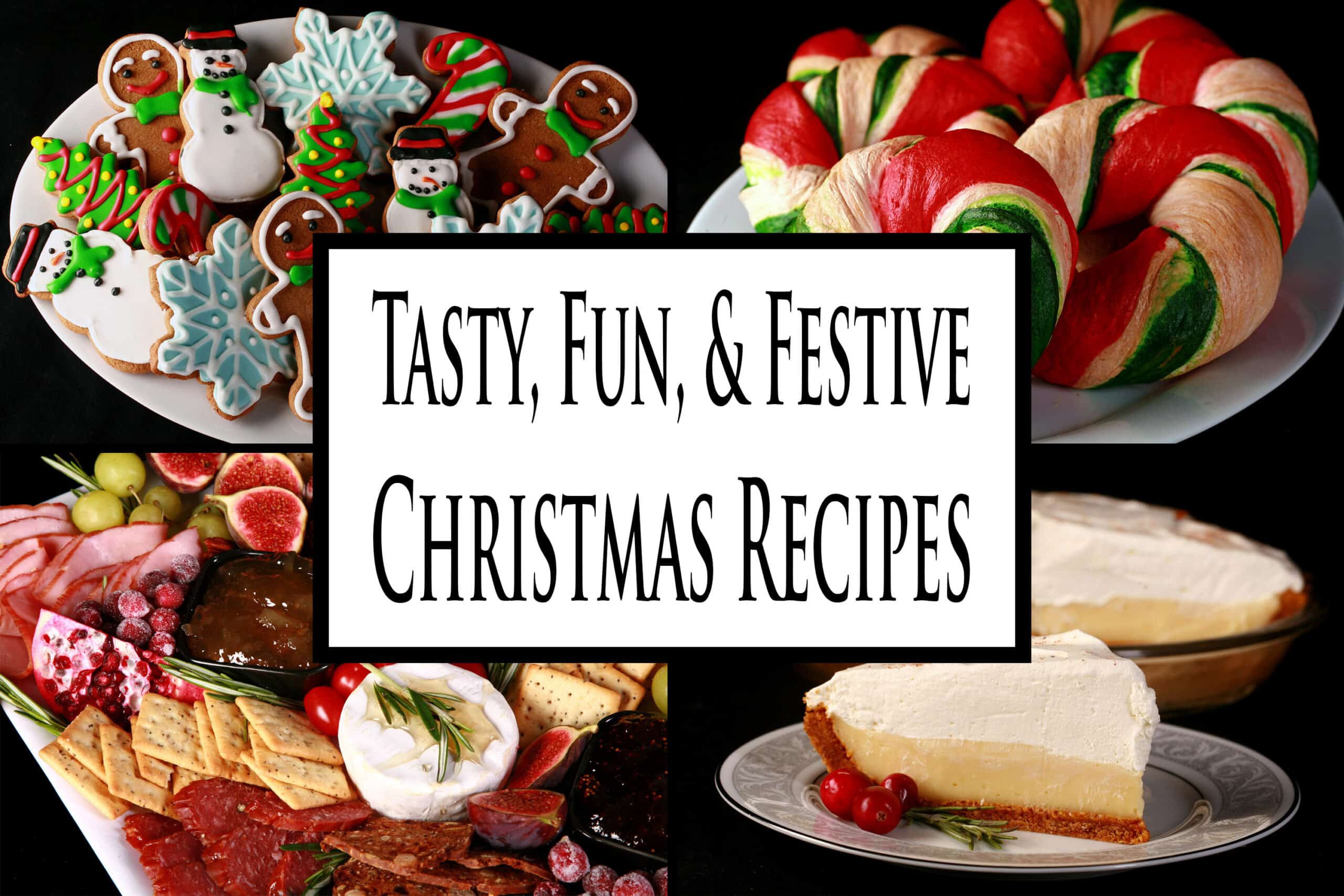 4 part image showing various holiday foods. Overlaid text says tasty fun and festive christmas recipes.