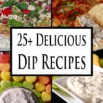 4 part image showing various dips. Overlaid text says 25 plus delicious dip recipes.