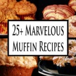 4 part image showing various different muffins. Overlaid text says 25 plus marvelous muffin recipes.