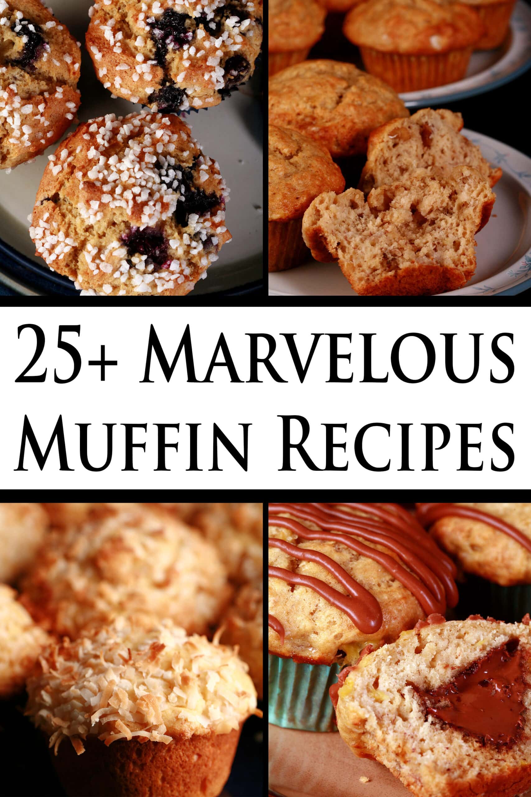 4 part image showing various different muffins. Overlaid text says 25 plus marvelous muffin recipes.