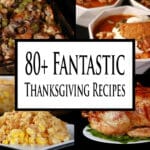 4 part image showing various holiday foods. Overlaid text says 80+ fantastic thanksgiving recipes.