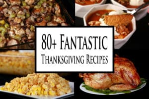 4 part image showing various holiday foods. Overlaid text says 80+ fantastic thanksgiving recipes.