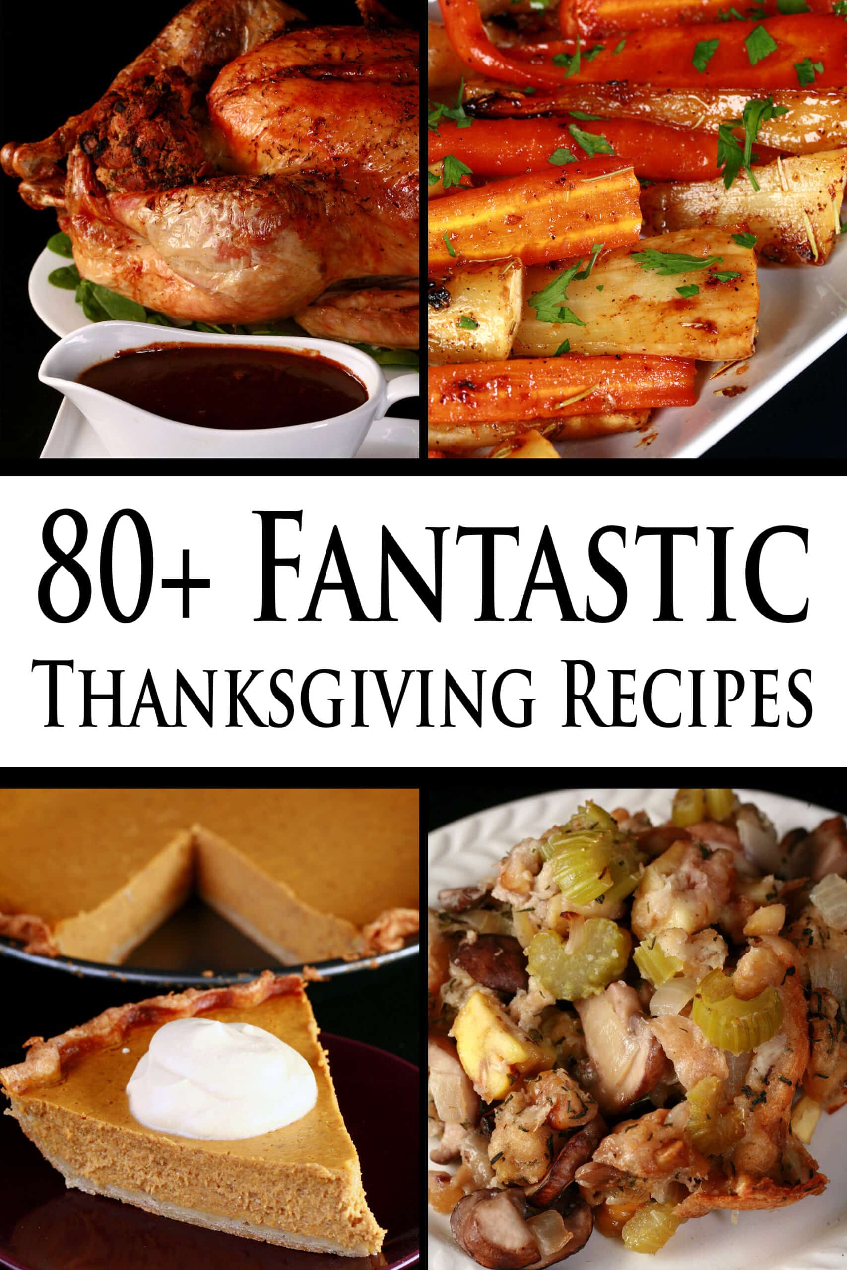 4 part image showing various holiday foods. Overlaid text says 80+ fantastic thanksgiving recipes.