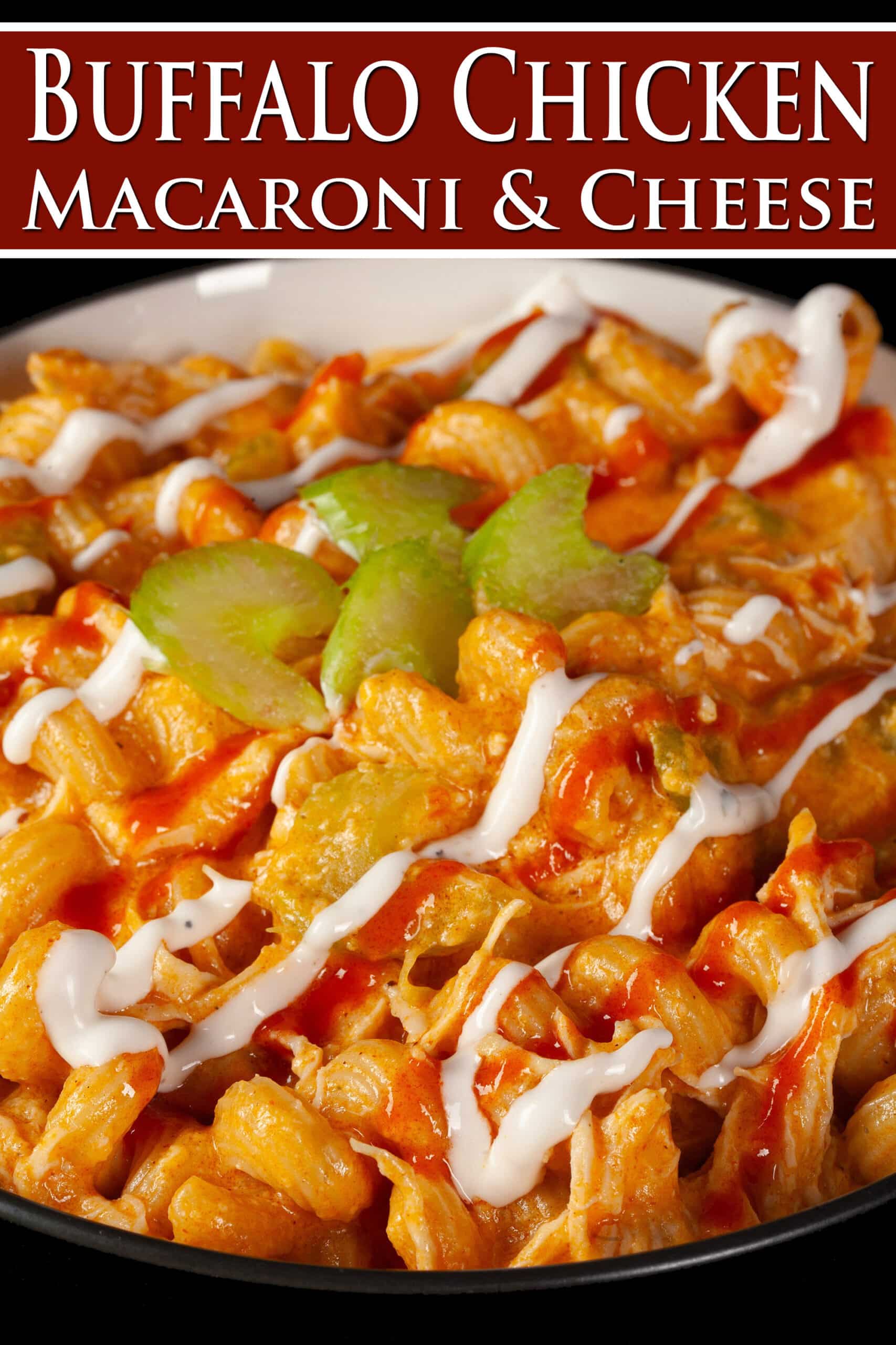 A bowl of buffalo chicken mac and cheese, with spiral pasta, cheese sauce, shredded chicken, celery, and drizzles of ranch dressing and Frank’s redhot sauce.  Overlaid text says buffalo chicken macaroni and cheese.