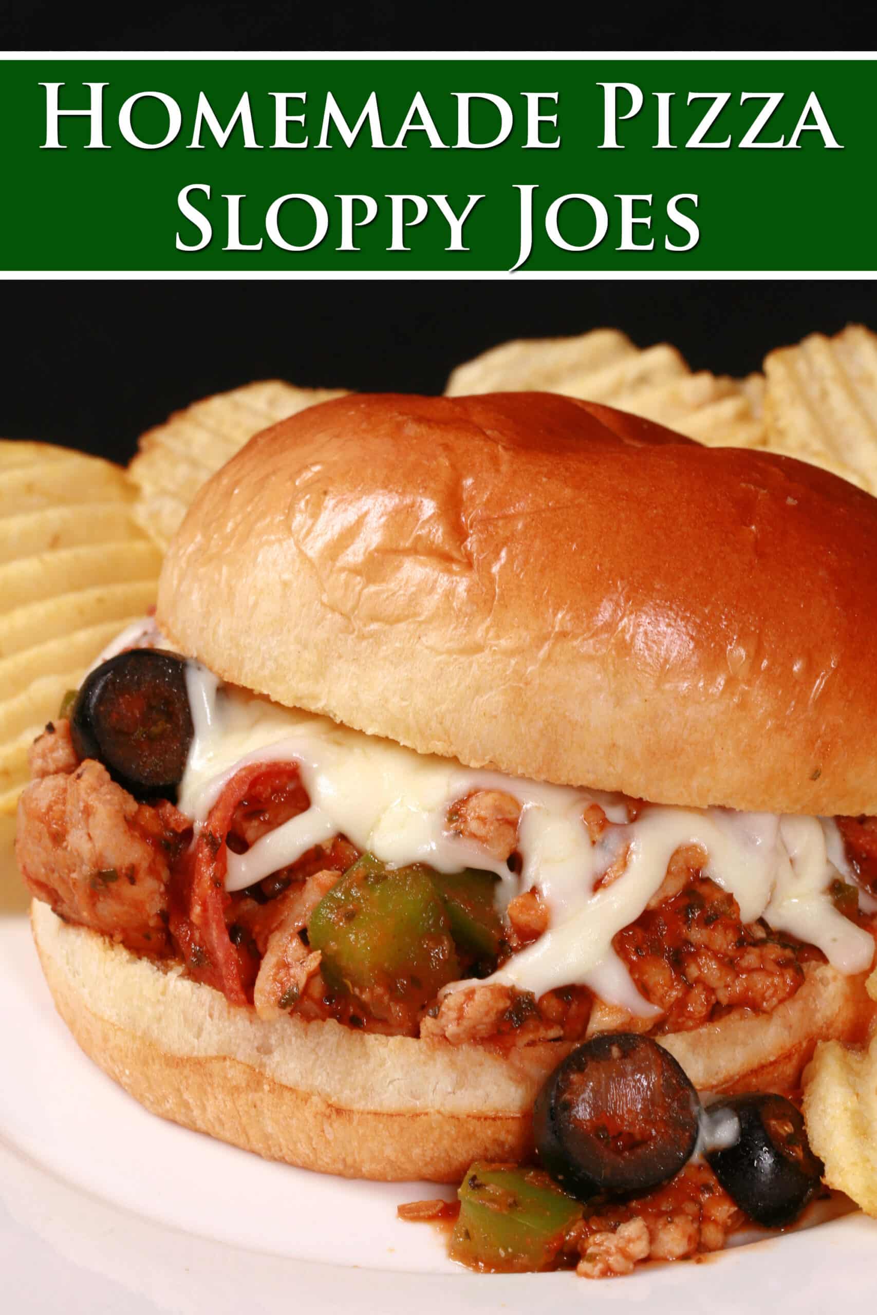 A pizza themed sloppy joes sandwich on a plate with chips, with pepperoni, green pepper, black olives, and mozzarella cheese visible. Overlaid text says homemade pizza sloppy joes.